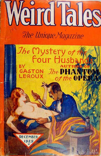 Cover of "Weird Tales" December 1929. An irate man in military uniform is about to stab a naked woman who reclines in terror on a couch. The cover story title is "The Mystery of the Four Husbands". The sub-title of the magazine is "The Unique Magazine".